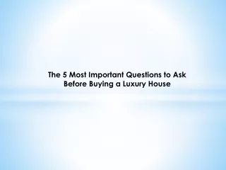 The 5 Important Questions to Ask Before Buying a Luxury House