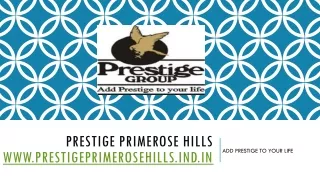 PRESTIGE PRIMROSE HILLS BANGALORE - PRESTIGE PRIMEROSE HILLS BANGALORE