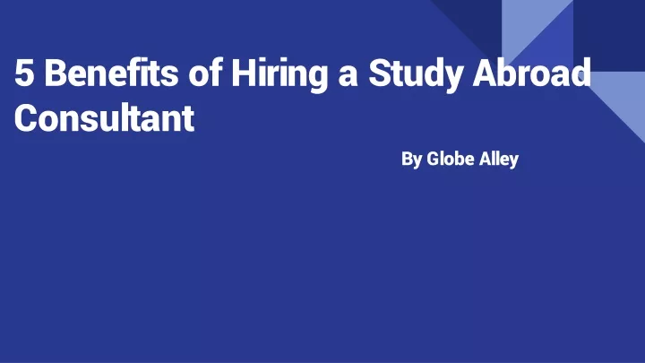 5 benefits of hiring a study abroad consultant