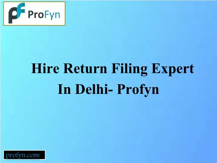 hire return filing expert in delhi profyn