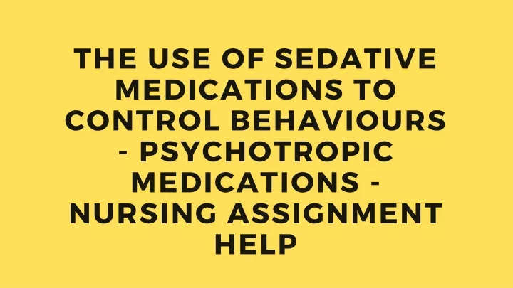 the use of sedative medications to control