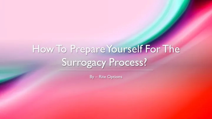 how to prepare yourself for the surrogacy process
