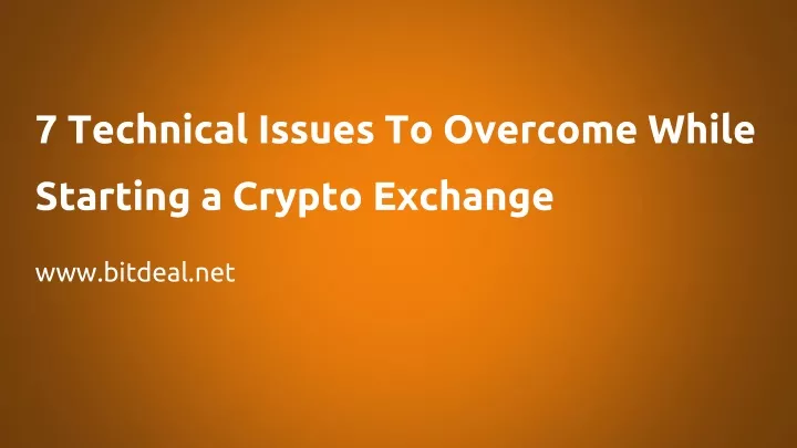 7 technical issues to overcome while starting a crypto exchange