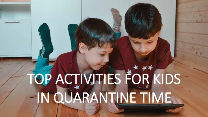 top activities for kids in quarantine time