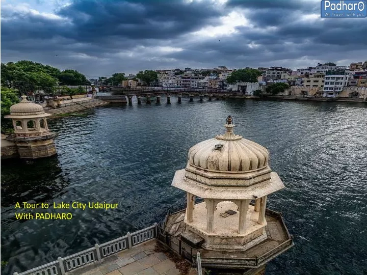 a tour to lake city udaipur with padharo