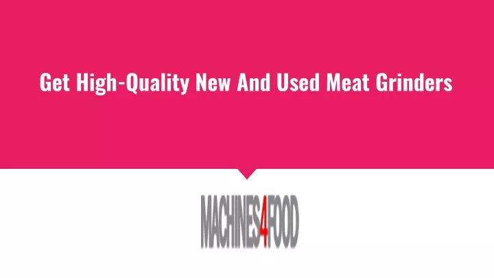 get high quality new and used meat grinders
