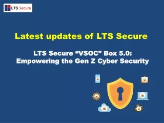 Latest updates of LTS Secure: VSOC Box