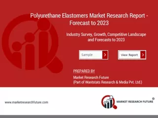 Polyurethane Elastomers Market Size - Growth, Analysis, Applications, Trends, Share, Demand and Outlook 2025