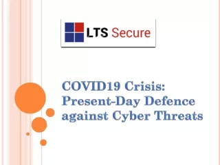 COVID19 Crisis: Present-Day Defense against Cyber Threats
