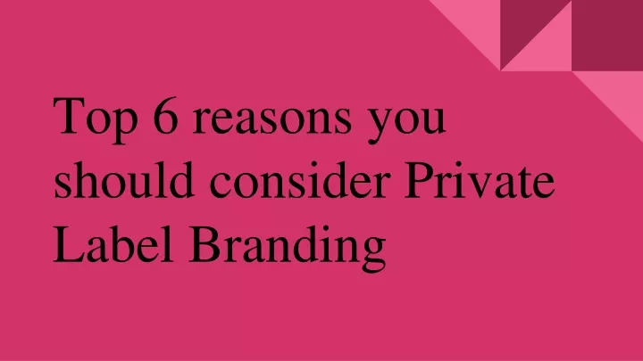 top 6 reasons you should consider private label