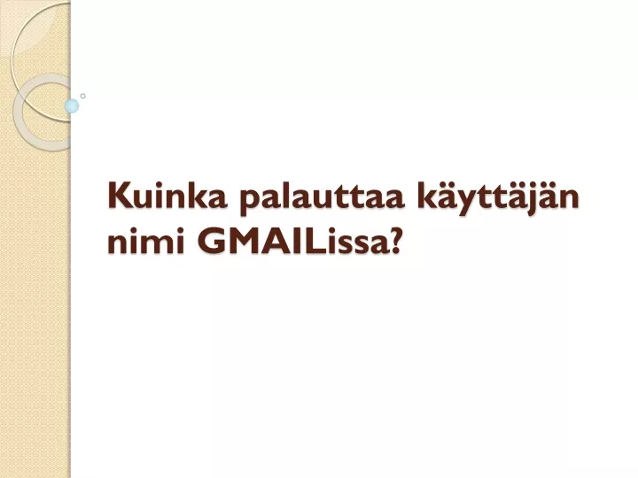 kuinka palauttaa k ytt j n nimi gmailissa