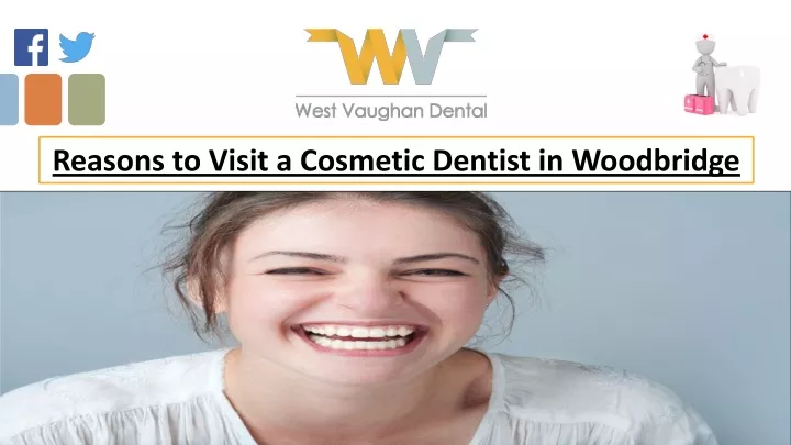 reasons to visit a cosmetic dentist in woodbridge