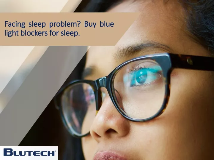 facing sleep problem buy blue light blockers for sleep