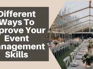 Different Ways To Improve Your Event Management Skills