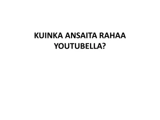 KUINKA ANSAITA RAHAA YOUTUBELLA?