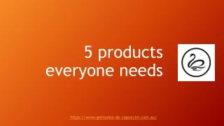 5 products everyone needs