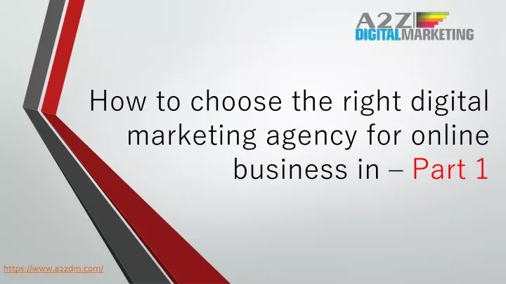 how to choose the right digital marketing agency for online business in part 1