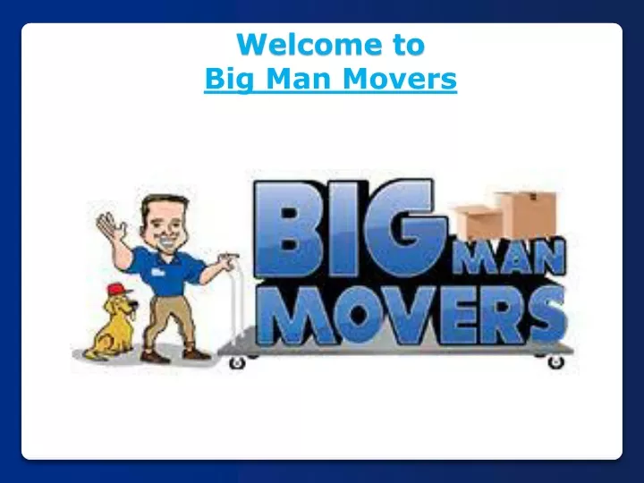 welcome to big man movers