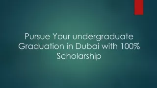 Pursue Your undergraduate  Graduation in Dubai with 100% Scholarship
