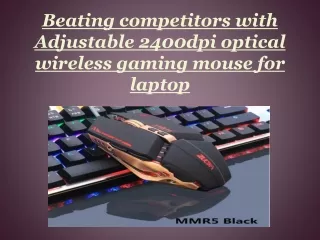 Beating competitors with Adjustable 2400dpi optical wireless gaming mouse for laptop