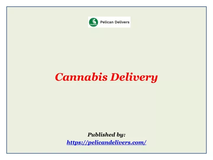 cannabis delivery published by https pelicandelivers com