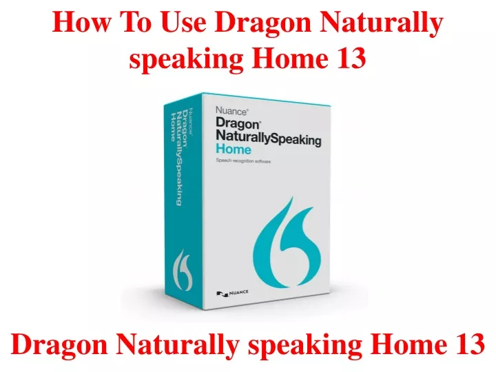 how to use dragon naturally speaking home 13