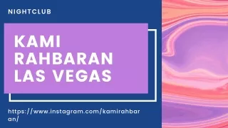 Kami Rahbaran Las Vegas - Best Nightclub in Las Vegas