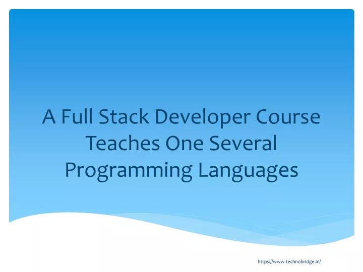 a full stack developer course teaches one several programming languages