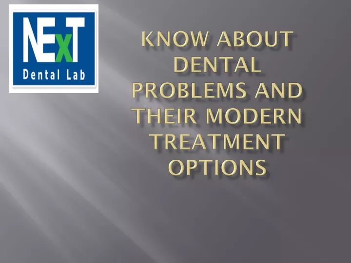 know about dental problems and their modern treatment options
