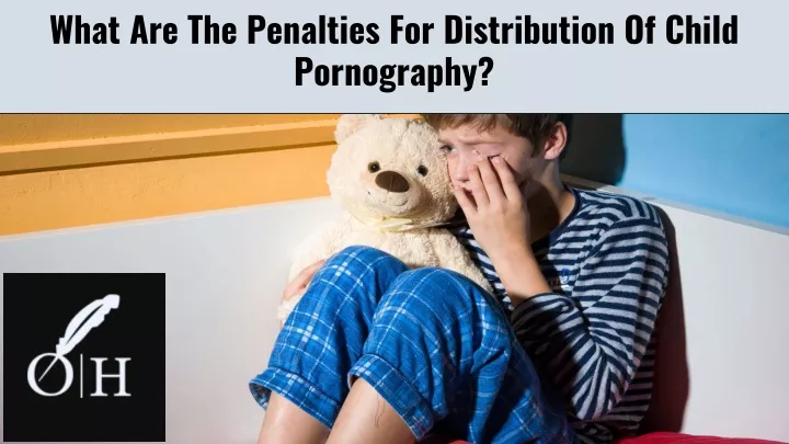 what are the penalties for distribution of child