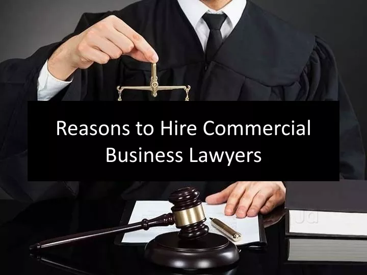 reasons to hire commercial business lawyers
