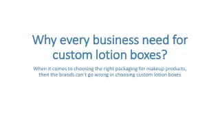 Why every business need for custom lotion boxes?