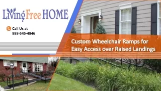 Custom Wheelchair Ramps for Easy Access over Raised Landings