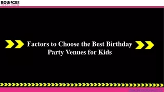 Factors to Choose the Best Birthday Party Venues for Kids
