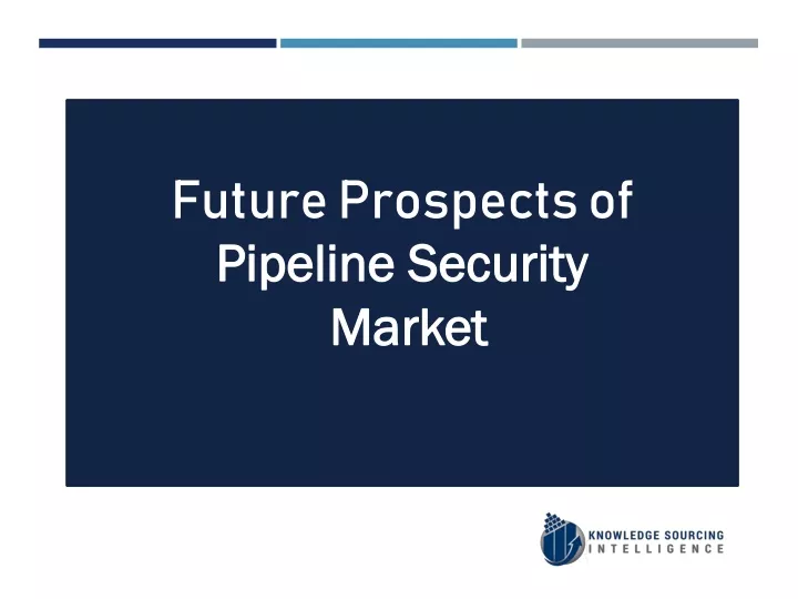 future prospects of pipeline security market
