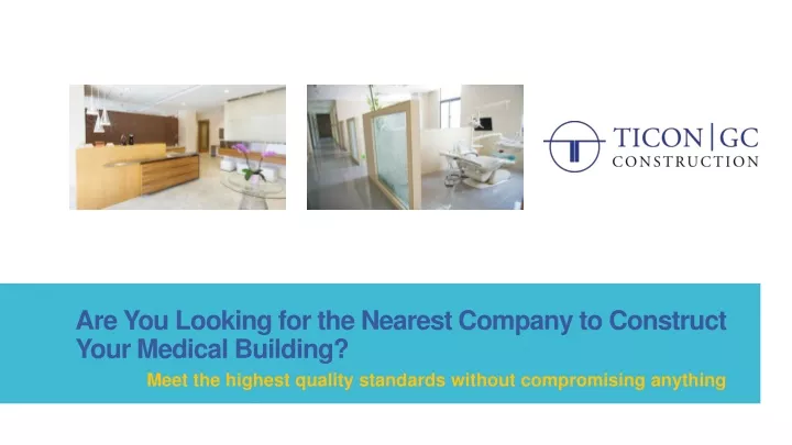 are you looking for the nearest company to construct your medical building