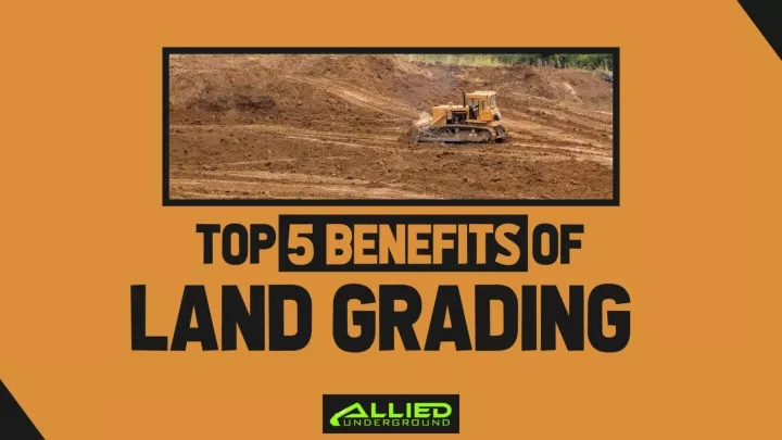 top 5 benefits of land grading