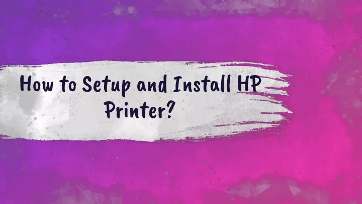 how to setup and install hp printer
