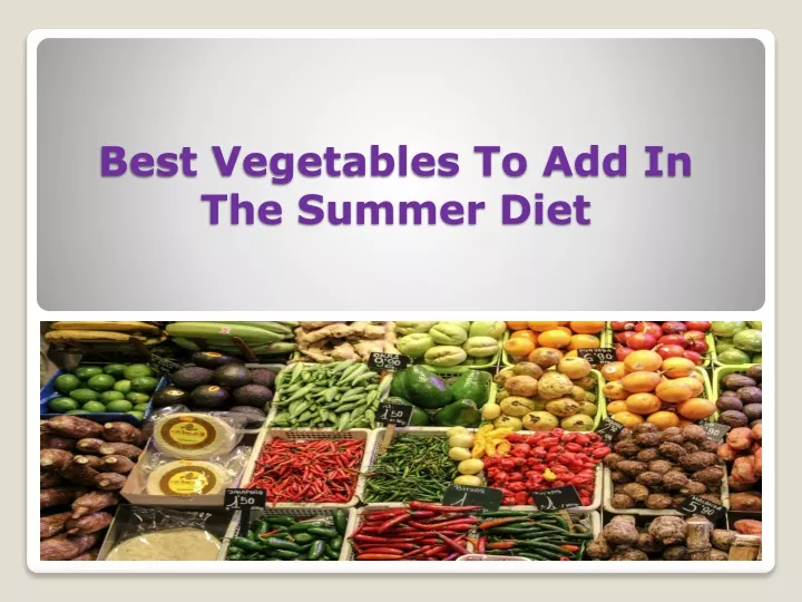best vegetables to add in the summer diet