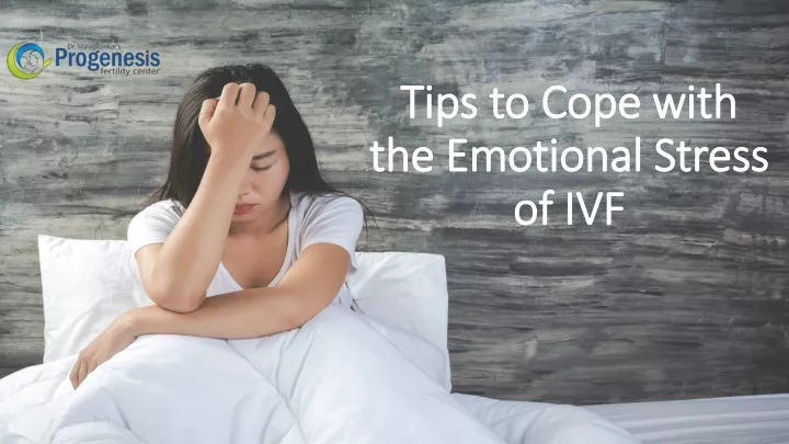 tips to cope with the emotional stress of ivf