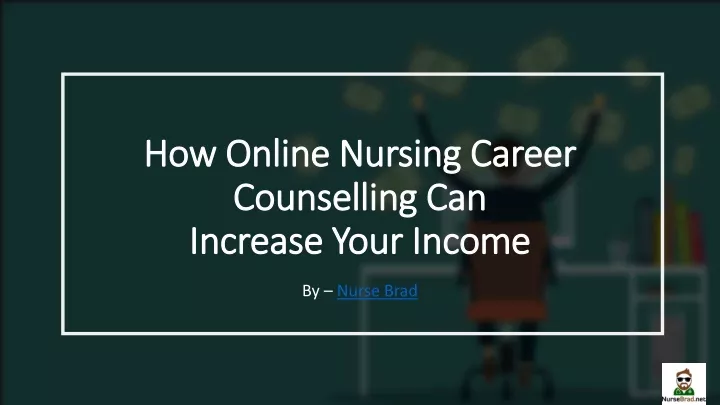 how online nursing career counselling can increase your income