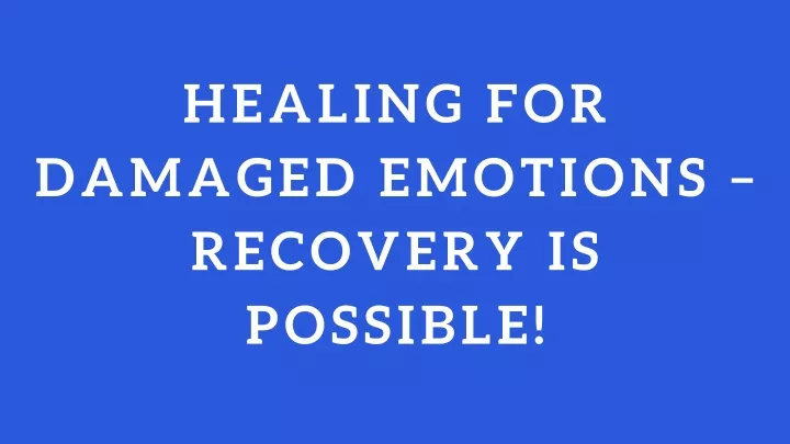 healing for damaged emotions recovery is possible