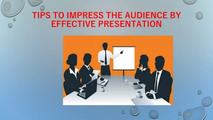 tips to impress the audience by effective presentation
