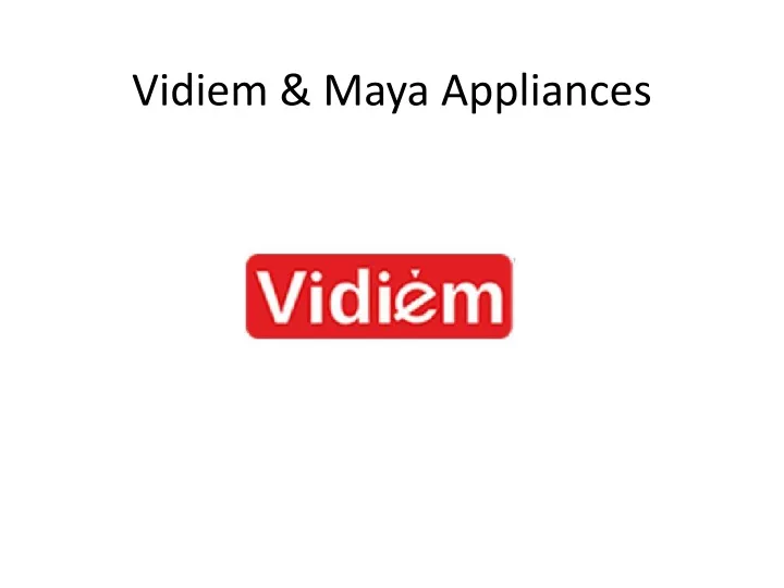 vidiem maya appliances