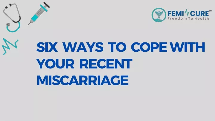 six ways to cope with your recent miscarriage