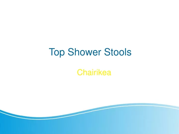 top shower stools