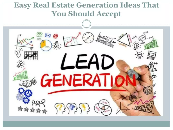 easy real estate generation ideas that you should accept
