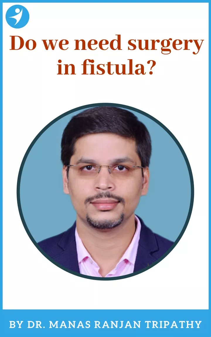 Ppt Do We Need Surgery In Fistula Fistula Treatment In Bangalore