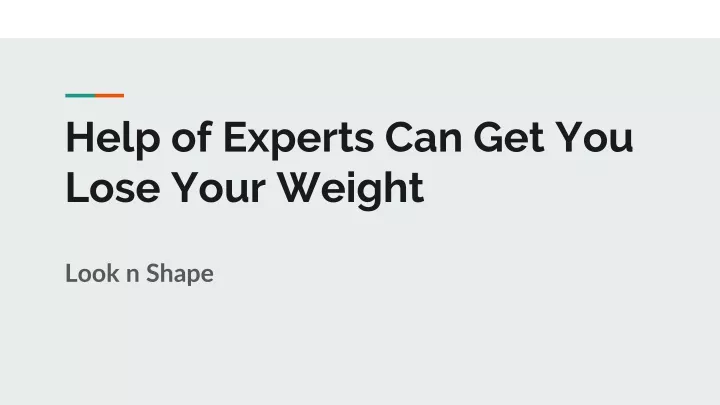 help of experts can get you lose your weight