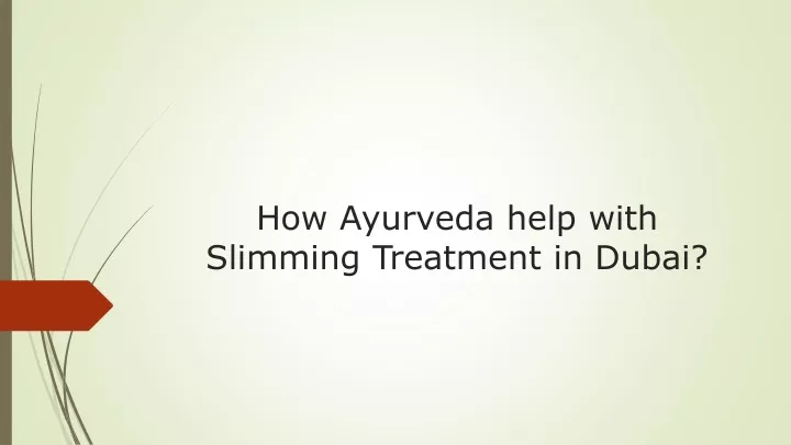 how ayurveda help with slimming treatment in dubai